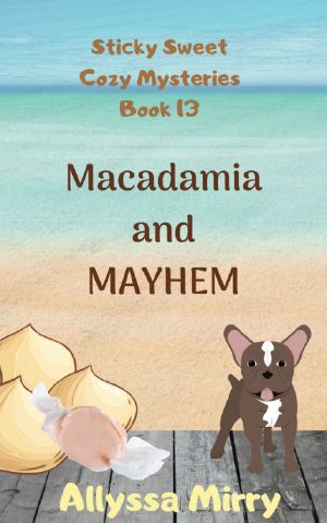 [Sticky Sweet Cozy Mystery 13] • Macadamia and Mayhem